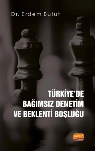 Nobel Türkiye’de Bağımsız Denetim ve Beklenti Boşluğu - Erdem Bulut Nobel Bilimsel Eserler