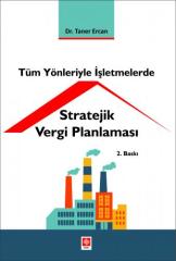 Ekin Tüm Yönleriyle İşletmelerde Stratejik Vergi Planlaması - Taner Ercan Ekin Yayınları
