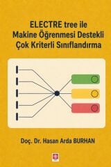 Ekin Electre Tree ile Makine Öğrenmesi Destekli Çok Kriterli Sınıflandırma - Hasan Arda Burhan Ekin Yayınları