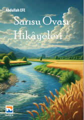 Sarısu Ovası Hikayeleri - Abdullah Efe Nisan Kitabevi Yayınları