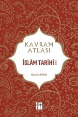 Gazi Kitabevi Kavram Atlası - İslam Tarihi I - Mustafa Özkan Gazi Kitabevi