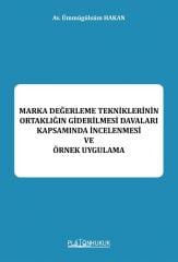 Platon Marka Değerleme Tekniklerinin Ortaklığın Giderilmesi Davaları Kapsamında İncelenmesi ve Örnek Uygulama - Ümmügülsüm Hakan Platon Hukuk Yayınları