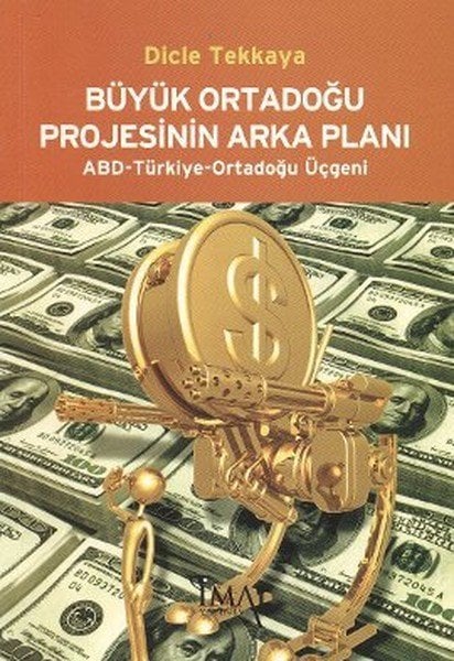 İmaj Büyük Ortadoğu Projesinin Arka Planı - Dicle Tekkaya İmaj Yayınları