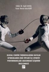 Gazi Kitabevi Ulusal Eskrim Turnuvalarına Katılan Sporcuların Zekâ Tipleri İle Sportif Performansları Arasındaki İlişkinin İncelenmesi - Kemal Arda Kurt Gazi Kitabevi