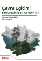 Pegem Sürdürülebilir Bir Gelecek İçin Çevre Eğitimi - Müşerref Kübra Kınacı Pegem Akademi Yayıncılık