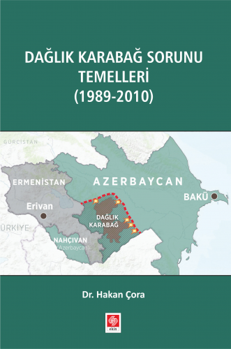 Ekin Dağlık Karabağ Sorunu Temelleri (1989-2010) - Hakan Çora Ekin Yayınları