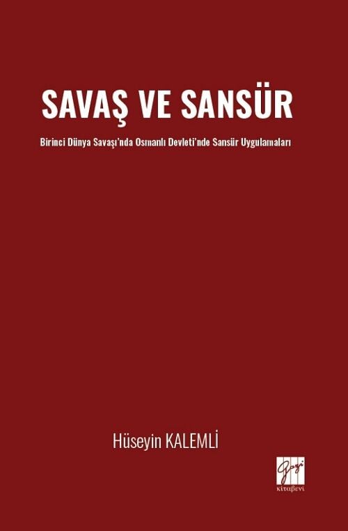 Gazi Kitabevi Savaş ve Sansür, Birinci Dünya Savaşında Osmanlı Devletinde Sansür Uygulamaları - Hüseyin Kalemli Gazi Kitabevi