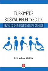 Ekin Türkiyede Sosyal Belediyecilik Büyükşehir Belediyeleri Örneği - H. Mahmut Kalkışım Ekin Yayınları