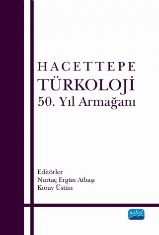Nobel Hacettepe Türkoloji 50. Yıl Armağanı - Nurtaç Ergün Atbaşı, Koray Üstün Nobel Akademi Yayınları