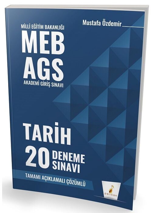 Pelikan MEB-AGS Tarih 20 Deneme Çözümlü - Mustafa Özdemir Pelikan Yayınları
