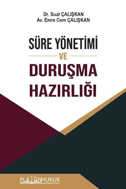 Platon Süre Yönetimi ve Duruşma Hazırlığı - Suat Çalışkan Platon Hukuk Yayınları
