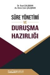 Platon Süre Yönetimi ve Duruşma Hazırlığı - Suat Çalışkan Platon Hukuk Yayınları