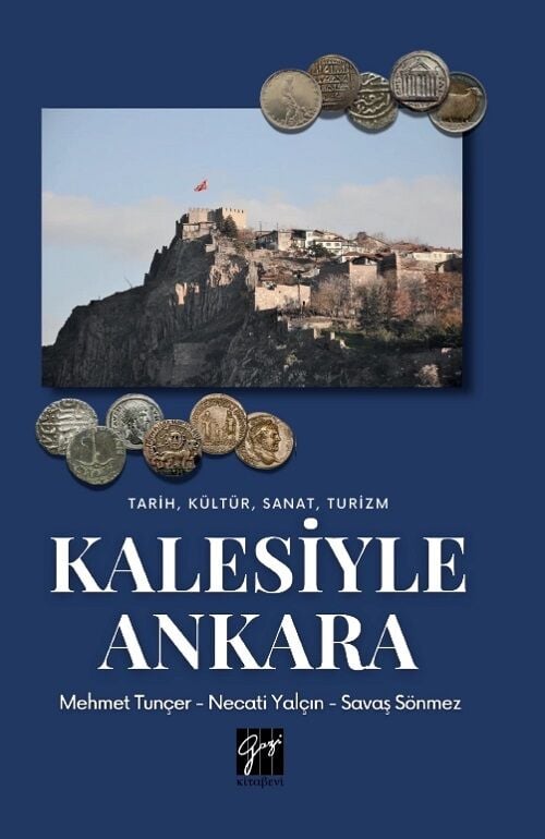 Gazi Kitabevi Tarih, Kültür, Sanat, Turizm Kalesiyle Ankara - Mehmet Tunçer Gazi Kitabevi