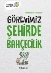 Görevimiz Şehirde Bahçecilik - Frederique Basset Tudem Yayınları