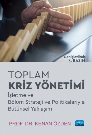 Nobel Toplam Kriz Yönetimi, İşletme ve Bölüm Strateji ve Politikalarıyla Bütünsel Yaklaşım - Kenan Özden Nobel Akademi Yayınları