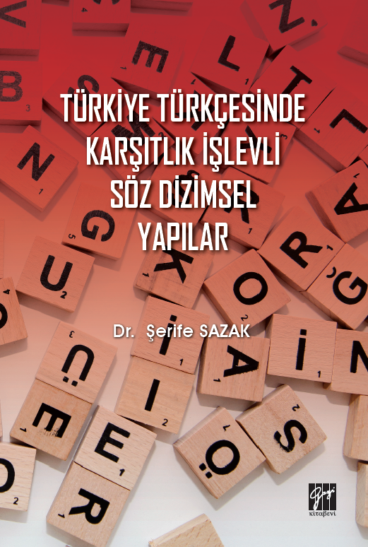 Gazi Kitabevi Türkiye Türkçesinde Karşıtlık İşlevli Söz Dizimsel Yapılar - Şerife Sazak Gazi Kitabevi