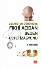 Nobel Geçmişten Günümüze Fıkhi Açıdan Beden Estetizasyonu - Hüseyin Baysa Nobel Bilimsel Eserler