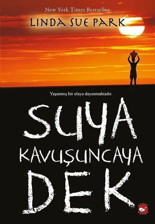 Suya Kavuşuncaya Dek - Linda Sue Park Beyaz Balina Yayınları