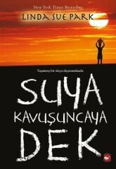 Suya Kavuşuncaya Dek - Linda Sue Park Beyaz Balina Yayınları