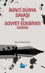 Nobel İkinci Dünya Savaşı ve Sovyet Edebiyatı Üzerine - Reyhan Çelik Nobel Akademi Yayınları