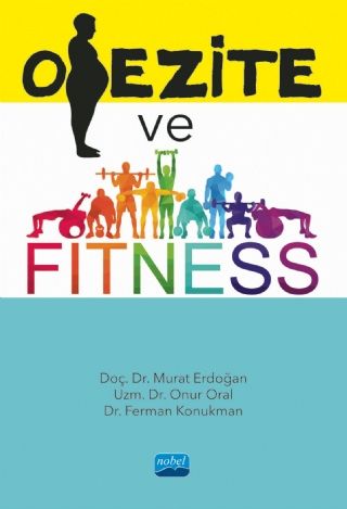 Nobel Obezite ve Fitness - Murat Erdoğan, Onur Oral, Ferman Konukman Nobel Akademi Yayınları
