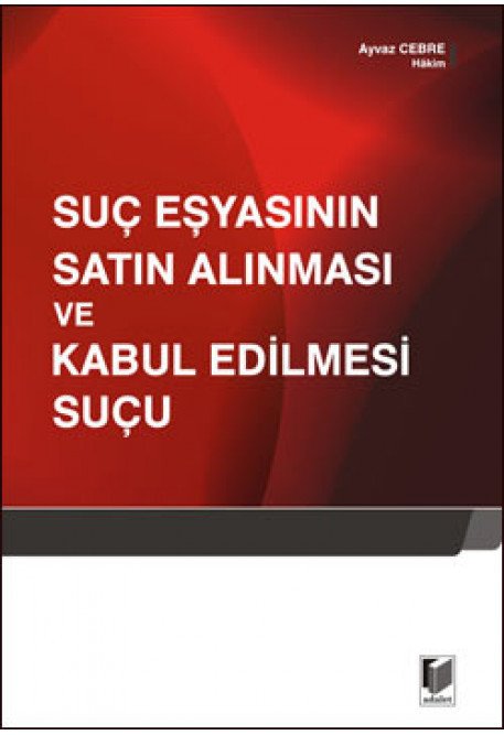 Adalet Suç Eşyasının Satın Alınması ve Kabul Edilmesi Suçu - Ayvaz Cebre Adalet Yayınevi