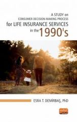 Nobel A Study On Consumer Decision Making Process for Life Insurance Services in the 1990’S - Esra Tarlan Demirbaş Nobel Bilimsel Eserler