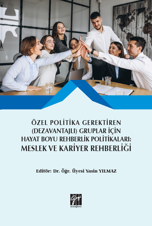 Gazi Kitabevi Özel Politika Gerektiren Dezavantajlı Gruplar için Hayat Boyu Rehberlik Politikaları, Meslek ve Kariyer Rehberliği - Yasin Yılmaz Gazi Kitabevi