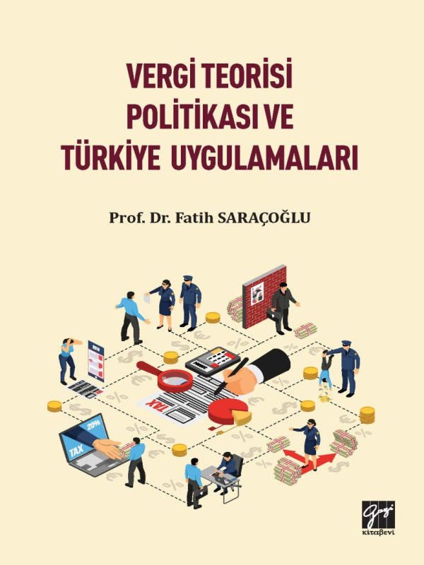 Gazi Kitabevi Vergi Teorisi Politikası ve Türkiye Uygulamaları - Fatih Saraçoğlu Gazi Kitabevi