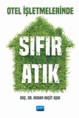 Nobel Otel İşletmelerinde Sıfır Atık - Nuran Akşit Aşık Nobel Akademi Yayınları