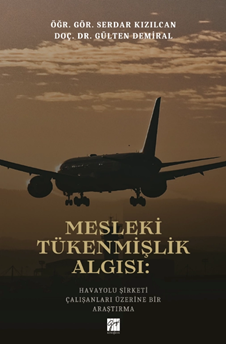 Gazi Kitabevi Mesleki Tükenmişlik Algısı, Havayolu Şirketi Çalışanları Üzerine Bir Araştırma - Serdar Kızılcan Gazi Kitabevi