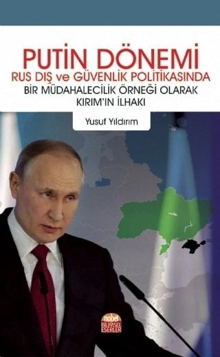 Nobel Putin Dönemi Rus Dış ve Güvenlik Politikasında Bir Müdahalecilik Örneği Olarak Kırım’ın İlhakı - Yusuf Yıldırım Nobel Bilimsel Eserler