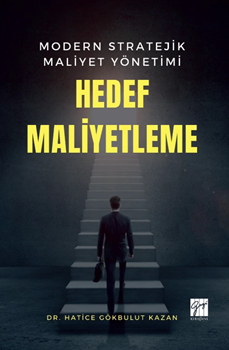 Gazi Kitabevi Modern Stratejik Maliyet Yönetimi Hedef Maliyetleme - Hatice Gökbulut Kazan Gazi Kitabevi
