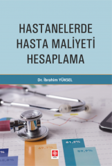 Ekin Hastanelerde Hasta Maliyeti Hesaplama - İbrahim Yüksel Ekin Yayınları