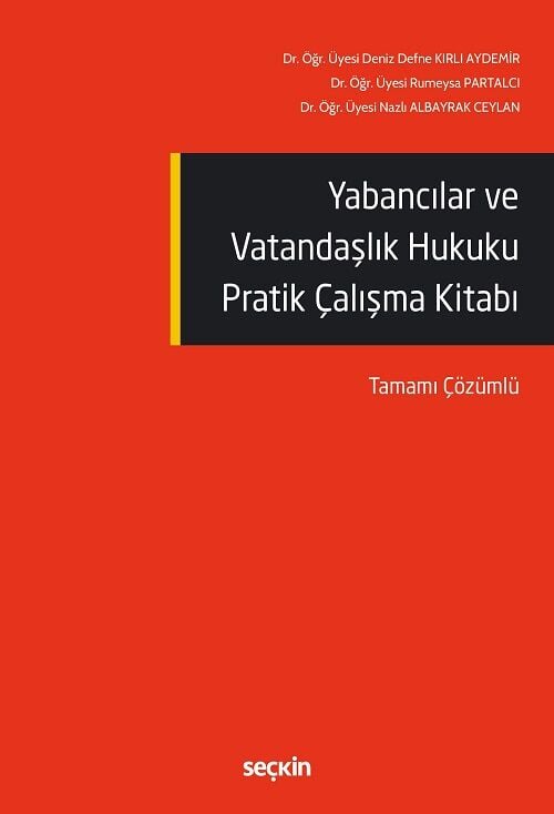 Seçkin Yabancılar ve Vatandaşlık Hukuku Pratik Çalışma Kitabı - Deniz Defne Kırlı Aydemir Seçkin Yayınları