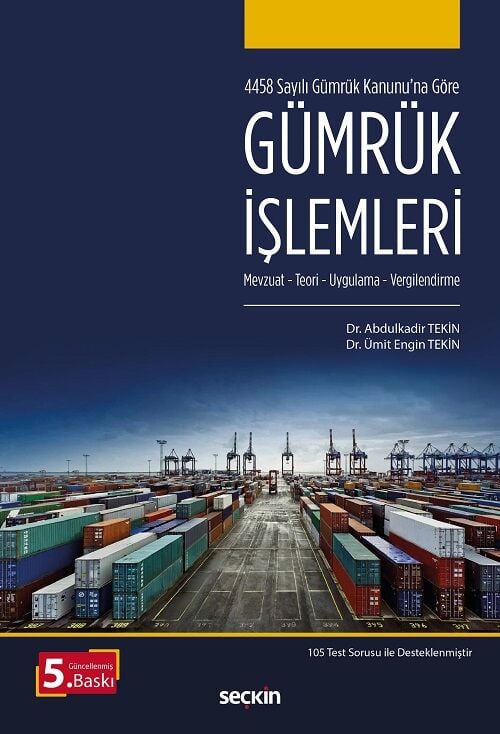 Seçkin Gümrük İşlemleri 5. Baskı - Abdulkadir Tekin, Ümit Engin Tekin Seçkin Yayınları