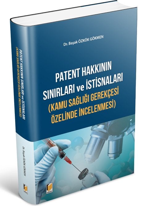Adalet Patent Hakkının Sınırları ve İstisnaları - Başak Özkök Gökmen Adalet Yayınevi