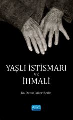 Nobel Yaşlı İstismarı ve İhmali - Deniz Işıker Bedir Nobel Akademi Yayınları