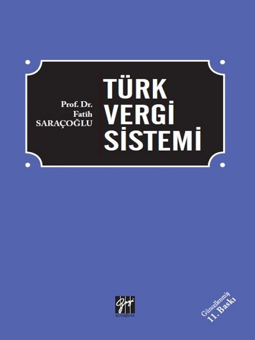 Gazi Kitabevi Türk Vergi Sistemi 11. Baskı - Fatih Saraçoğlu Gazi Kitabevi