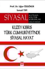 Ekin Siyasal Katılma Kültür Kurumlar Çerçevesinde Kuzey Kıbrıs Türk Cumhuriyetinde Siyasal Hayat - Uğur Özgöker, İsmail Tipi Ekin Yayınları