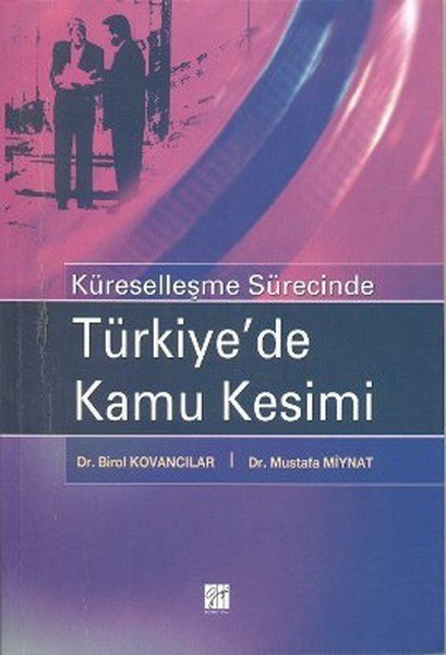 Gazi Kitabevi Küreselleşme Sürecinde Türkiye’de Kamu Kesimi - Birol Kovancılar Gazi Kitabevi