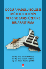 Ekin Doğu Anadolu Bölgesi Mükelleflerinin Vergiye Bakışı Üzerine Bir Araştırma - Zülküf Ayrangöl, Mustafa Tekdere, B.Diclehan Çadırcı Ekin Yayınları