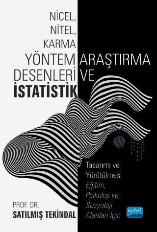 Nobel Nicel, Nitel, Karma Yöntem Araştırma Desenleri ve İstatistik - Satılmış Tekindal Nobel Akademi Yayınları