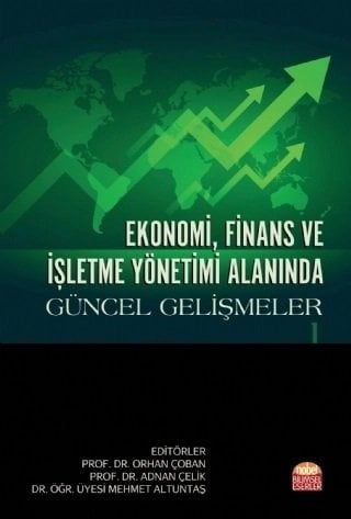 Nobel Ekonomi, Finans ve İşletme Yönetimi Alanında Güncel Gelişmeler 1 - Orhan Çoban, Adnan Çelik, Mehmet Altuntaş Nobel Bilimsel Eserler