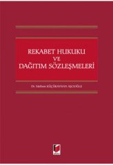 Adalet Rekabet Hukuku ve Dağıtım Sözleşmeleri - Meltem Küçükayhan Aşcıoğlu Adalet Yayınevi