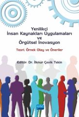 Nobel Yenilikçi İnsan Kaynakları Uygulamaları ve Örgütsel İnovasyon, Teori, Örnek Olay ve Öneriler - İlknur Çevik Tekin Nobel Akademi Yayınları