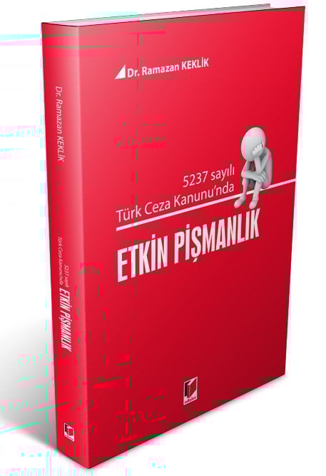 Adalet 5237 sayılı Türk Ceza Kanunu'nda Etkin Pişmanlık - Ramazan Keklik Adalet Yayınevi