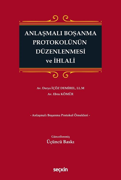 Seçkin Anlaşmalı Boşanma Protokolünün Düzenlenmesi ve İhlali 3. Baskı - Derya İçöz Demirel, Ebru Kömür Seçkin Yayınları