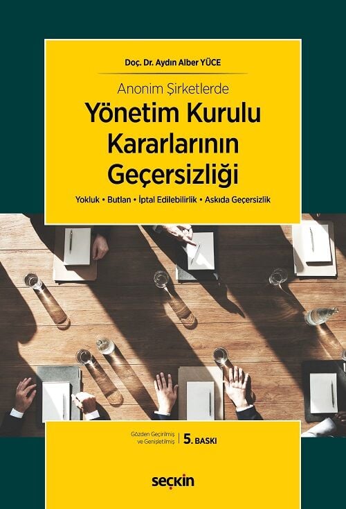 Seçkin Anonim Şirketlerde Yönetim Kurulu Kararlarının Geçersizliği 5. Baskı - Aydın Alber Yüce Seçkin Yayınları