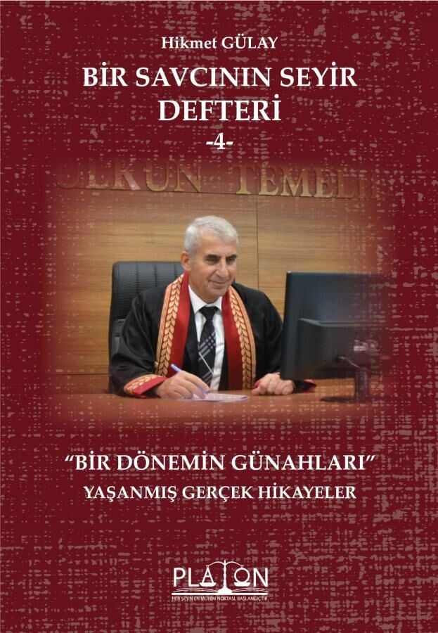 Platon Bir Savcının Seyir Defteri-4, Bir Dönemin Günahları - Hikmet Gülay Platon Hukuk Yayınları